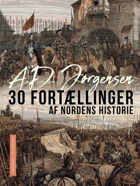 30 fortællinger af Nordens historie af A.D. Jørgensen