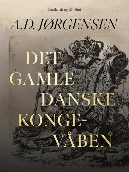 Det gamle danske kongevåben af A.D. Jørgensen