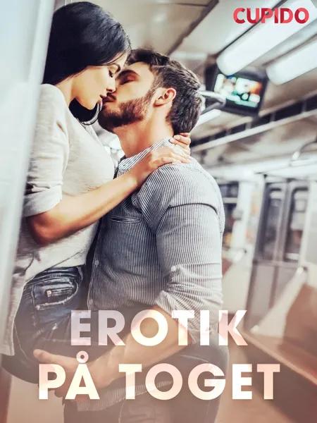 Erotik på toget - erotiske noveller af Cupido