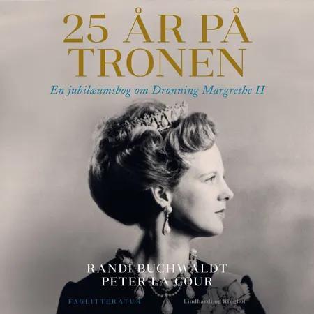 25 år på tronen. En jubilæumsbog om Dronning Margrethe II af Randi Buchwaldt