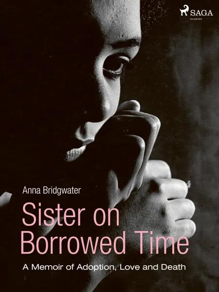Sister on Borrowed Time af Anna Bridgwater