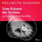 Vom Küssen der Kröten und andere Zwischenfälle