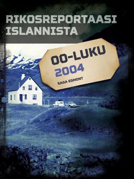 Rikosreportaasi Islannista 2004 af Eri Tekijöitä