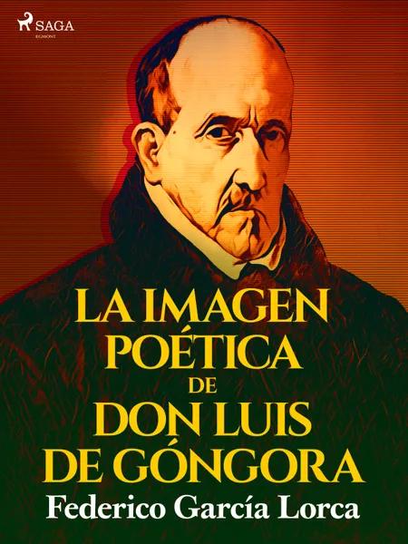 La imagen poética de don Luis de Góngora af Federico García Lorca