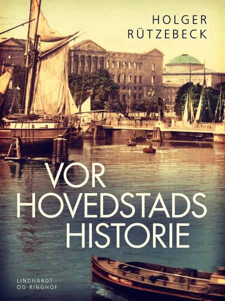 Vor hovedstads historie af Holger Rützebeck