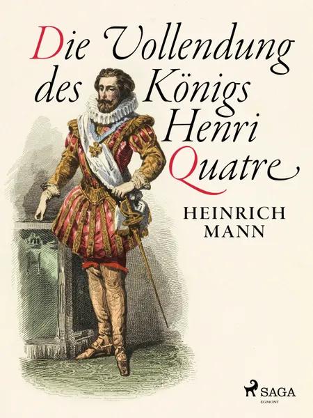 Die Vollendung des Königs Henri Quatre af Heinrich Mann