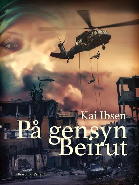 På gensyn Beirut af Kai Ibsen