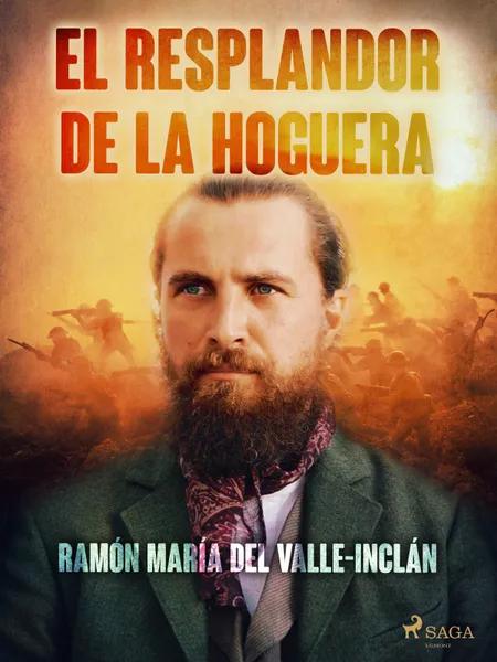 El resplandor de la hoguera af Ramón María Del Valle-Inclán