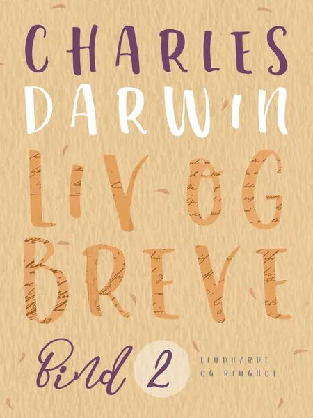 Liv og breve. Bind 2 af Charles Darwin