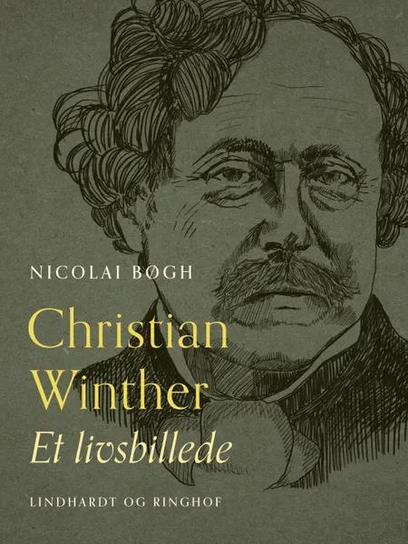 Christian Winther. Et livsbillede af Nicolai Bøgh