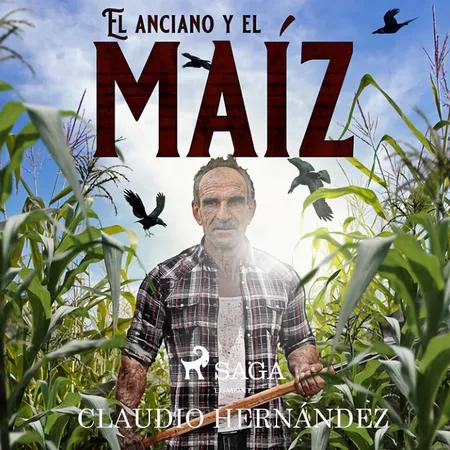 El anciano y el maíz af Claudio Hernandez