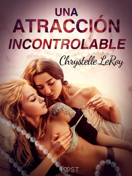 Una atracción incontrolable - una novela corta erótica af Chrystelle LeRoy