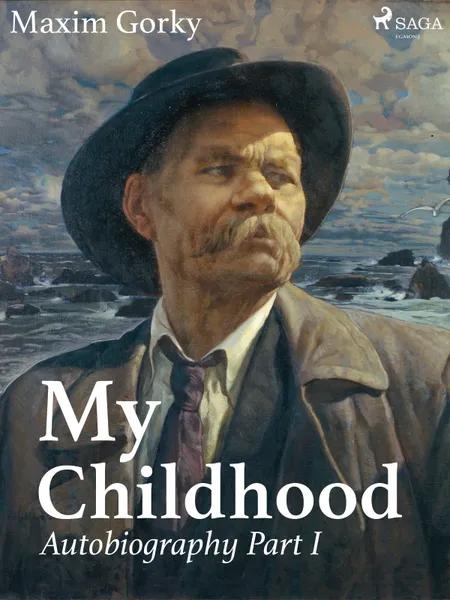 My Childhood, Autobiography Part I af Maxim Gorky
