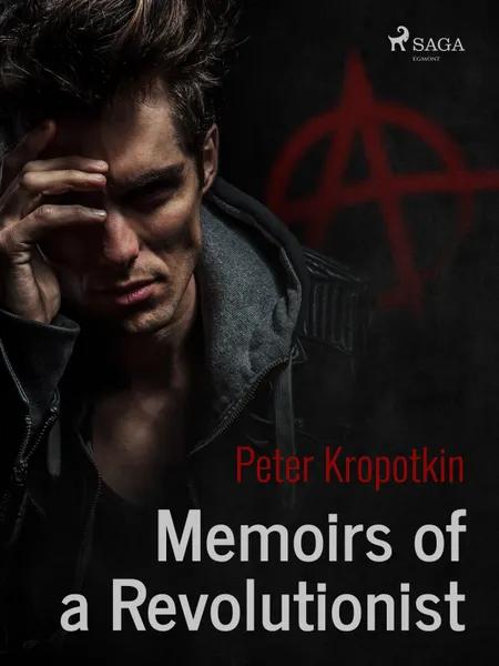 Memoirs of a Revolutionist af Peter Kropotkin