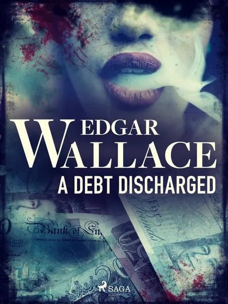 A Debt Discharged af Edgar Wallace