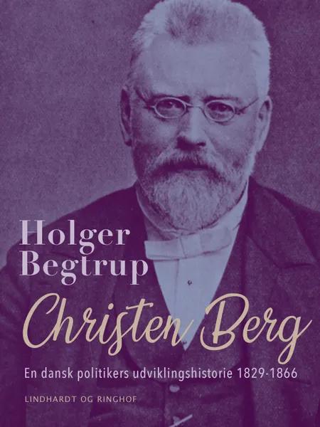 Christen Berg. En dansk politikers udviklingshistorie 1829-1866 af Holger Begtrup