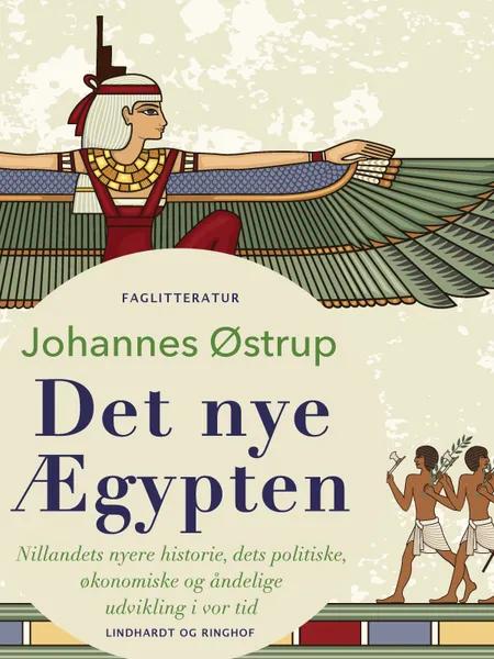 Det nye Ægypten. Nillandets nyere historie, dets politiske, økonomiske og åndelige udvikling i vor tid af Johannes Østrup