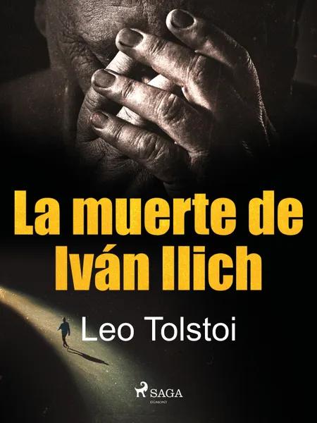 La muerte de Iván Ilich af Leo Tolstoi