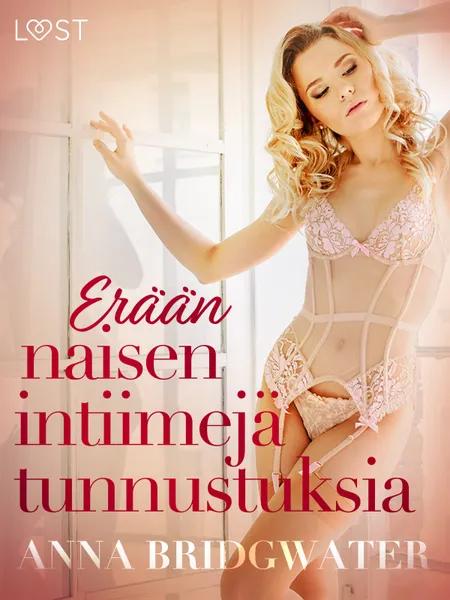Erään naisen intiimejä tunnustuksia - kokoelma eroottisia novelleja af Anna Bridgwater