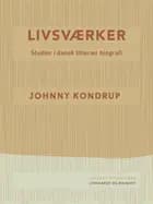 Livsværker. Studier i dansk litterær biografi