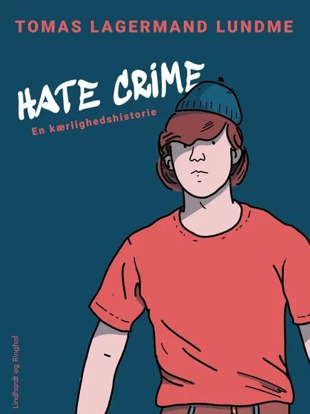 Hate crime. En kærlighedshistorie af Tomas Lagermand Lundme