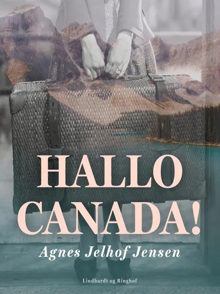 Hallo Canada! af Agnes Jelhof Jensen