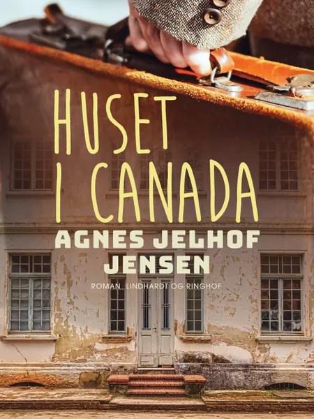 Huset i Canada af Agnes Jelhof Jensen