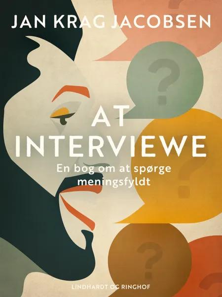 At interviewe. En bog om at spørge meningsfyldt af Jan Krag Jacobsen
