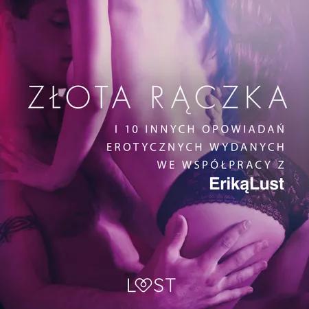 Złota rączka - i 10 innych opowiadań erotycznych wydanych we współpracy z Eriką Lust af Praca Zbiorowa