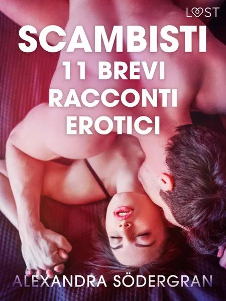 Scambisti - 11 brevi racconti erotici af Alexandra Södergran