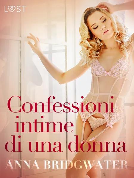 Confessioni intime di una donna - una serie erotica af Anna Bridgwater