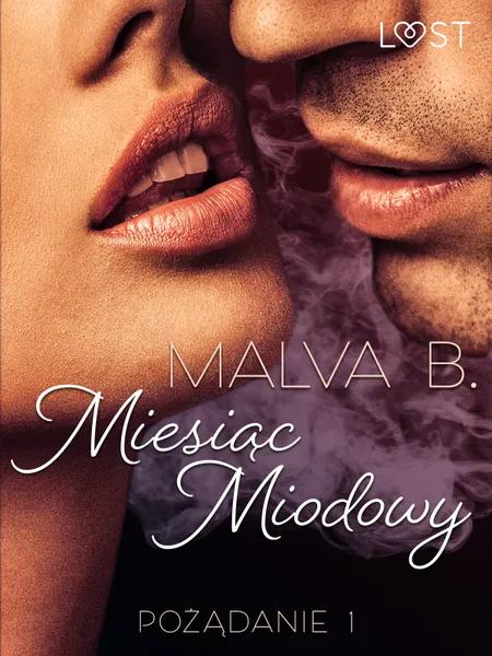 Pożądanie 1: Miesiąc miodowy - opowiadanie erotyczne af Malva B.