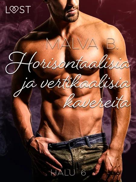 Halu 6: Horisontaalisia ja vertikaalisia kavereita - eroottinen novelli af Malva B.