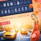 Mom & the city - en modells bekännelser, Del 4