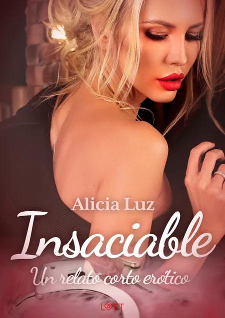 Insaciable - un relato corto erótico af Alicia Luz