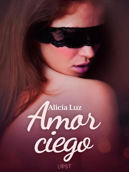 Amor ciego - un relato corto erótico af Alicia Luz