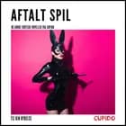 Aftalt spil - og andre erotiske noveller fra Cupido af Cupido