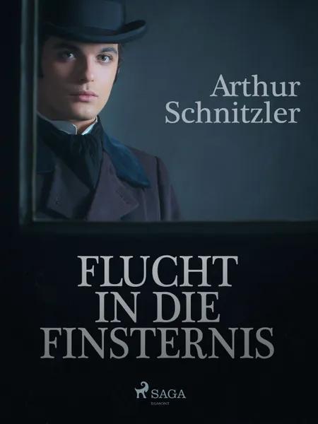 Flucht in die Finsternis af Arthur Schnitzler