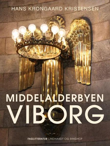 Middelalderbyen Viborg af Hans Krongaard Kristensen