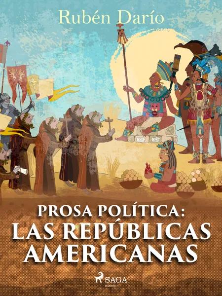 Prosa política: Las repúblicas americanas af Rubén Darío