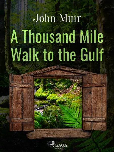 A Thousand Mile Walk to the Gulf af John Muir