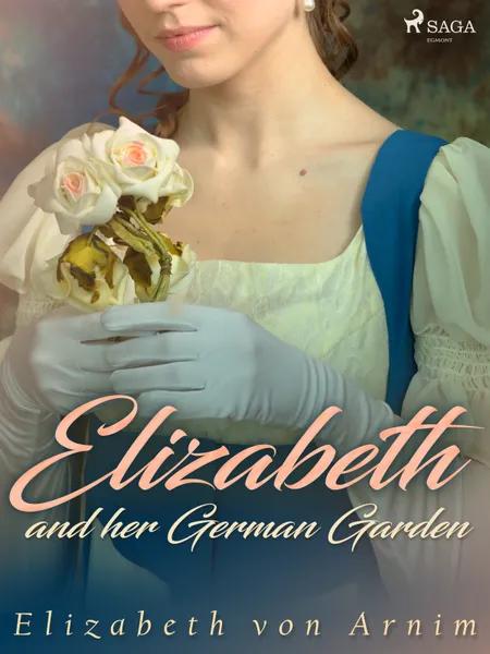 Elizabeth and her German Garden af Elizabeth von Arnim