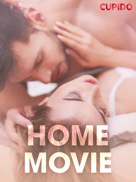 Home movie - erotiska noveller af Cupido