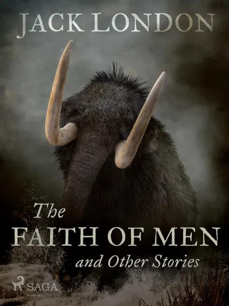 The Faith of Men and Other Stories af Jack London