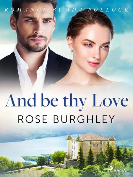And be thy Love af Rose Burghley
