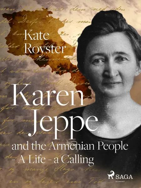Karen Jeppe and the Armenian People - A Life - a Calling af Kate Royster