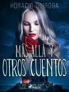 Más allá y otros cuentos af Horacio Quiroga
