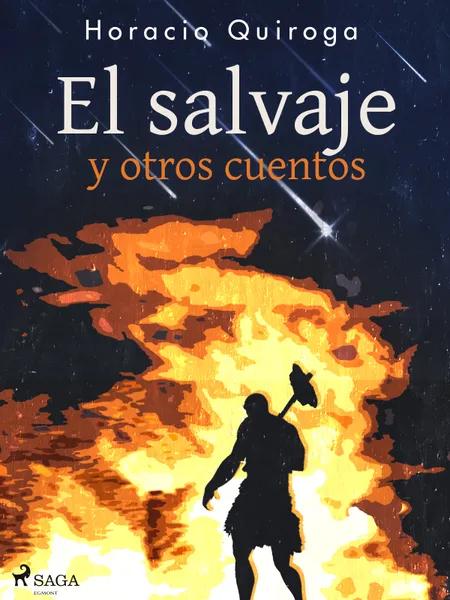 El salvaje y otros cuentos af Horacio Quiroga