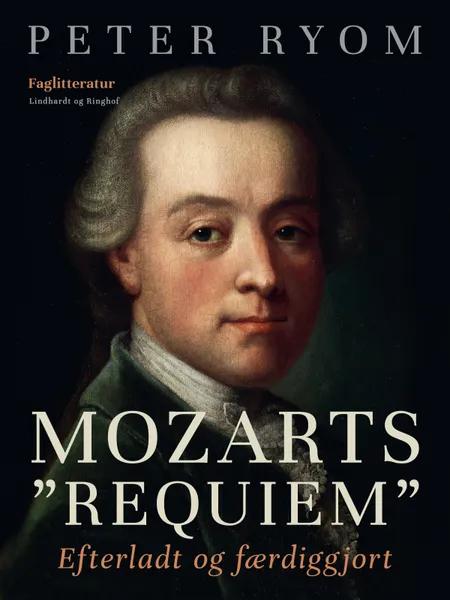 Mozarts ''Requiem''. Efterladt og færdiggjort af Peter Ryom