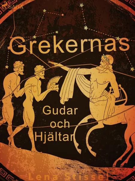 Grekernas gudar och hjältar af Lena Stiessel